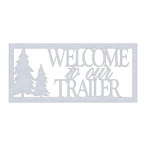 A rectangular aluminum wall sign with the phrase 'Welcome to Our Trailer' laser-cut into it. On the left side, there is one tree silhouette, adding a rustic touch. The design is cut out of the metal, creating a clean and modern look against the black background. The surface has a brushed metal texture, enhancing its visual appeal.